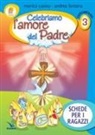Monica Cusino, Andrea Fontana, C. Gobbo - Celebriamo l'amore del Padre. Schede per i ragazzi