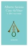 Alberto Savinio, P. Italia, A. Tinterri - Casa «La vita» e altri racconti