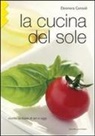Eleonora Consoli - La cucina del sole. Ricette siciliane di ieri e oggi