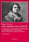 Ruggero Giacomini, A. Rossi - Una donna sul monte. La partigiana Maria Rossini di Cabernardi e il mistero dei militi scomparsi nella strage del S. Angelo di Arcevia