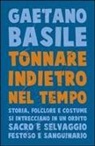 Gaetano Basile - Tonnare indietro nel tempo. Storia, folclore e costume si intrecciano in un ordito sacro e selvaggio festoso e sanguinario