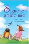 F. Vitali - Signore, amico mio. Il mio libro di preghiere
