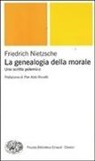 Friedrich Nietzsche - La genealogia della morale. Uno scritto polemico