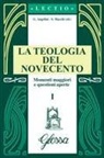 Giuseppe Angelini, Angelo Bertuletti, Pierangelo Sequeri, G. Accordini, F. G. Brambilla, S. Macchi - La teologia del Novecento. Momenti maggiori e questioni aperte