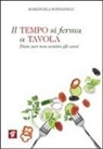 Mariangela Rondanelli - Il tempo si ferma a tavola. Diete per non sentire gli anni