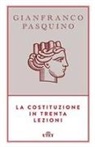 Gianfranco Pasquino - La Costituzione in trenta lezioni