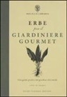 Caroline Holmes, F. Pizzoni - Erbe per il giardinere gourmet. Una guida pratica dal giardino alla tavola
