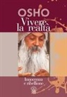 Osho - Vivere la realtà. Innocenza e ribellione