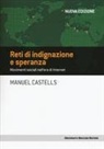 Manuel Castells - Reti di indignazione e speranza. Movimenti sociali nell'era di internet