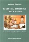 Valentin Tomberg, G. Roggero - Il destino spirituale della Russia. La vocazione di un popolo tra Occidente e Oriente