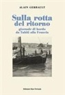 Alain Gerbault - Sulla rotta del ritorno. Giornale di bordo da Tahiti alla Francia