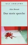 Alan Bennett - Due storie sporche