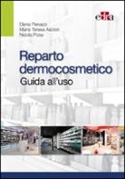 Maria Teresa Ascioti, Elena Penazzi, Nicola Posa - Reparto dermocosmetico. Guida all'uso