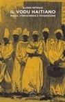Alfred Métraux - Il Vodu haitiano. Magia, stregoneria e possessione
