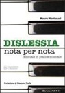 Mauro Montanari - Dislessia «nota per nota». Manuale sulla pratica dell'allievo dislessico allo strumento musicale