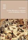 Karl Jaspers, R. Garaventa - La fede filosofica a confronto con la rivelazione cristiana