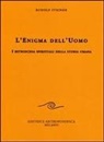 Rudolf Steiner - L' enigma dell'uomo. I retroscena spirituali della storia umana