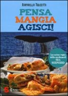 Raffaella Tolicetti - Pensa, mangia, agisci! La cucina vegan della cambusa di Sea Shepeard