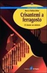 Rocco Ballacchino - Crisantemi a ferragosto. 10 donne un mistero
