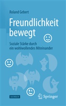 Roland Gebert - Freundlichkeit bewegt