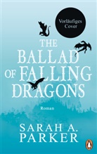 Sarah A Parker, Sarah A. Parker - The Ballad of Falling Dragons