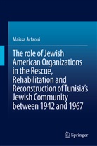 Maissa Arfaoui - The role of Jewish American Organizations in the Rescue, Rehabilitation and Reconstruction of Tunisia's Jewish Community between 1942 and 1967.