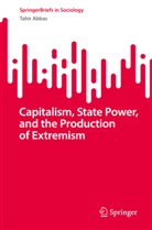 Tahir Abbas - Capitalism, State Power, and the Production of Extremism
