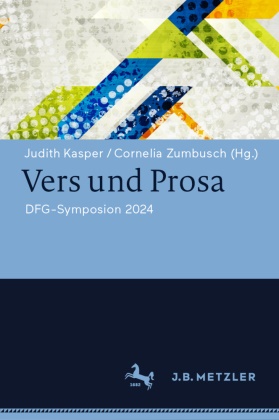 Judith Kasper,  Zumbusch, Cornelia Zumbusch - Vers und Prosa - DFG-Symposium 2024