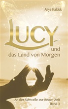 Anya Kaldek, Ayna World Publishing, Ayna World Publishing - Lucy und das Land von Morgen