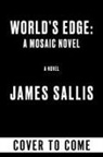 James Sallis - World's Edge: A Mosaic Novel