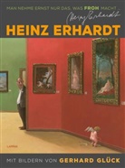 Heinz Erhardt, Gerhard Glück - Heinz Erhardt: Man nehme ernst nur das, was froh macht (Neuausgabe)