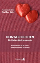 Steffen Z&ouml;hl - Herzgeschichten f&uuml;r kleine Gl&uuml;cksmomente