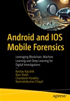 Narendrakumar Chayal, Keshav Kaushik, Chandresh Parekha, Chandresh et Parekha, Ravi Sheth - Android and IOS Mobile Forensics