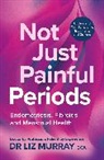 Dr Liz Murray, Dr Liz Murray - ENDOMETRIOSIS: NOT JUST 'PAINFUL PERIODS'