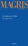Claudio Magris - La storia non è finita. Etica, politica, laicità