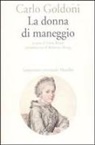 Carlo Goldoni, E. Randi - La donna di maneggio