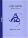 Christian Bobin, E. D'Agostini - L' ottavo giorno della settimana