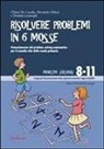 Nicoletta Cibinel, Chiara De Candia, Daniela Lucangeli - Risolvere problemi in sei mosse. Potenziamento del problem solving matematico per il secondo ciclo della scuola primaria