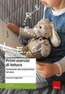 Emanuele Gagliardini - Primi esercizi di lettura. Avviamento alla comprensione del testo