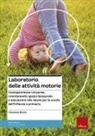 Vincenzo Riccio - Laboratorio delle attività motorie. Consapevolezza corporea, orientamento spazio-temporale e educazione alla salute per la scuola dell'infanzia e primaria