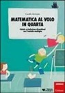 Camillo Bortolato, Enrico Bortolato - Matematica al volo in quarta. Calcolo e risoluzione di problemi con il metodo analogico