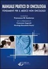 Francesco Di Costanzo - Manuale pratico di oncologia. Fondamenti per il medico non oncologo