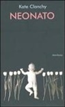 Kate Clanchy, G. Sensi - Neonato. Poesie scelte