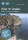 Marco Lambertini - Isola di Capraia. Natura, cultura, itinerari