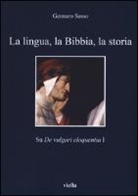 Gennaro Sasso - La lingua, la Bibbia, la storia. Sul «De vulgari eloquentia» 1