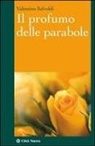Valentino Salvoldi - Il profumo delle parabole