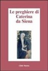 Santa Caterina da Siena - Le preghiere di Caterina da Siena