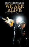 David Remnick - We are alive. Ritratto di Bruce Springsteen