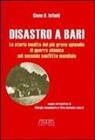 Glenn B. Infield - Disastro a Bari. La storia inedita del più grave episodio di guerra chimica nel secondo conflitto mondiale