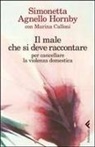 Simonetta Agnello Hornby, Marina Calloni - Il male che si deve raccontare per cancellare la violenza domestica